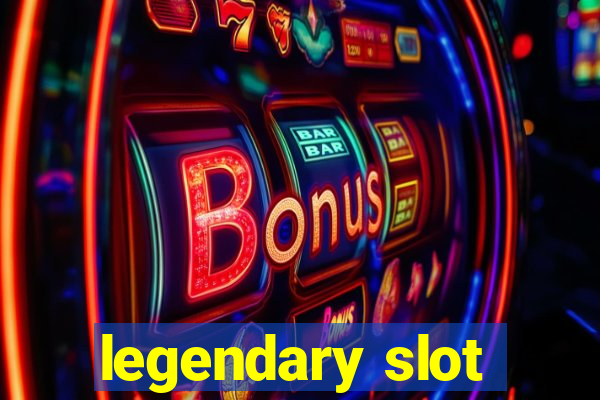 legendary slot