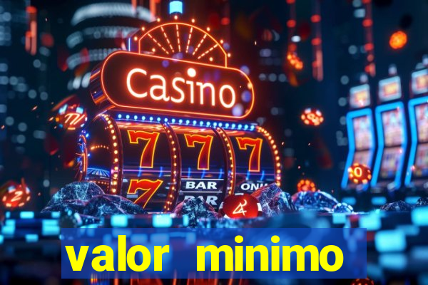 valor minimo estrela bet