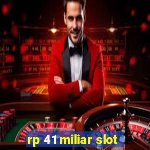 rp 41 miliar slot