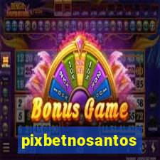 pixbetnosantos