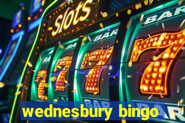 wednesbury bingo