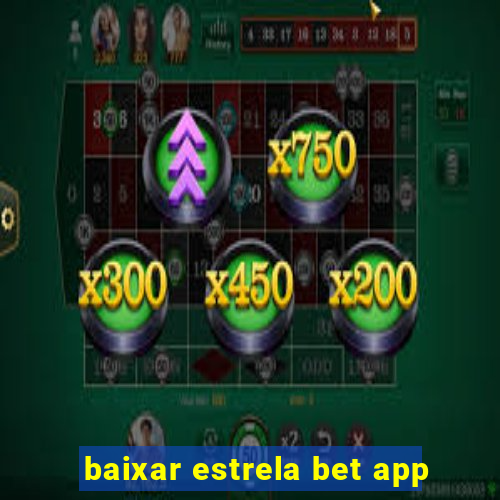 baixar estrela bet app