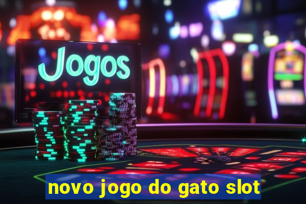 novo jogo do gato slot