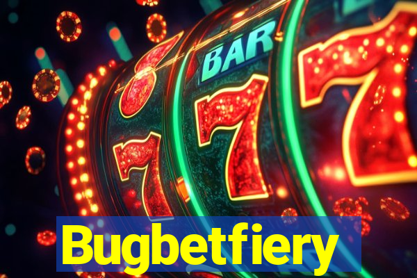 Bugbetfiery