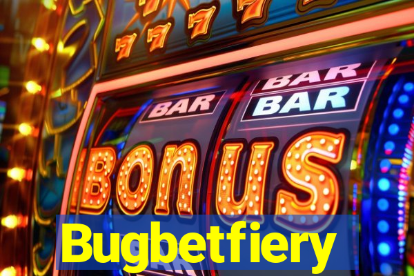 Bugbetfiery