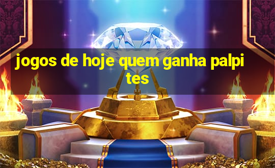 jogos de hoje quem ganha palpites