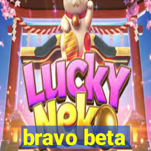 bravo beta