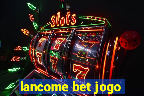 lancome bet jogo