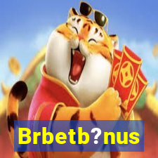 Brbetb?nus