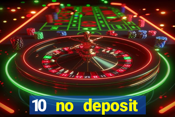 10 no deposit casino bonuses