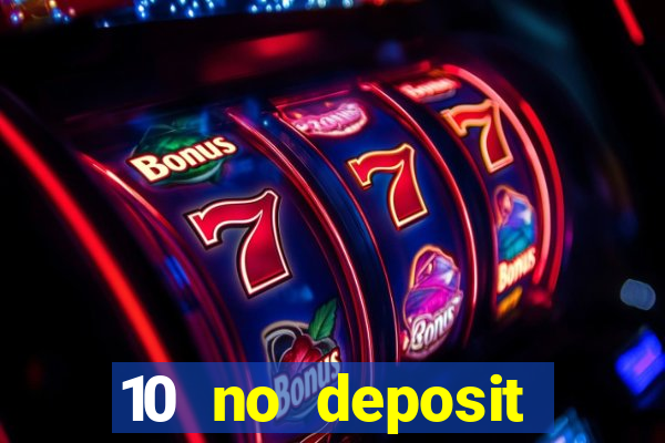 10 no deposit casino bonuses