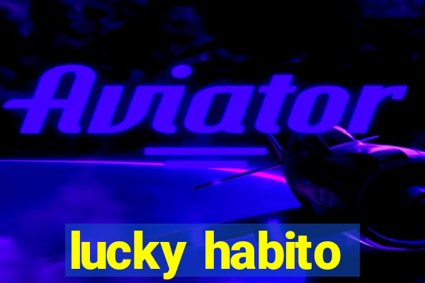 lucky habito