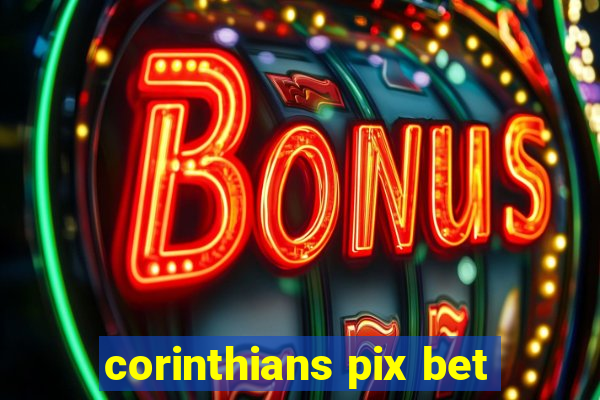 corinthians pix bet