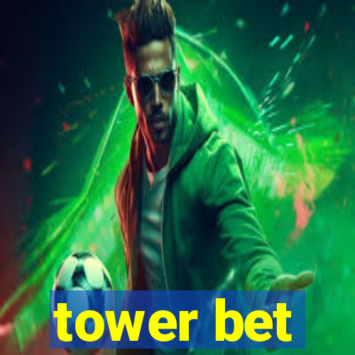 tower bet