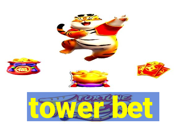 tower bet