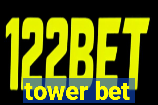 tower bet