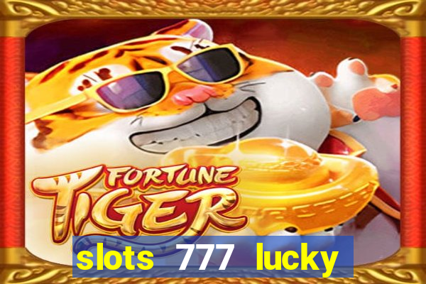 slots 777 lucky spin casino