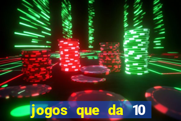 jogos que da 10 reais no cadastro