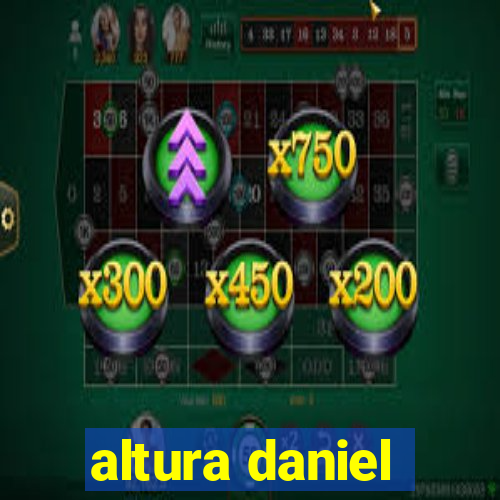 altura daniel