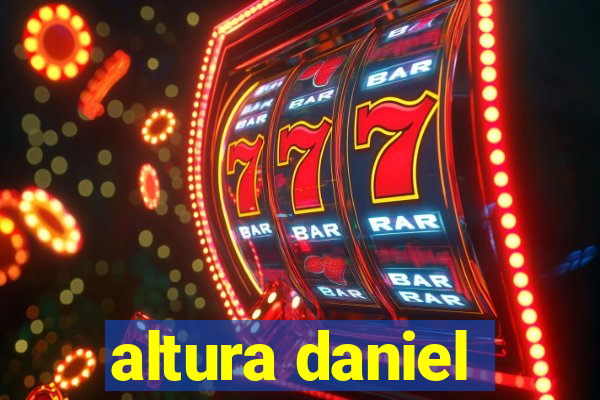 altura daniel