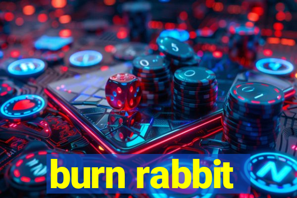 burn rabbit