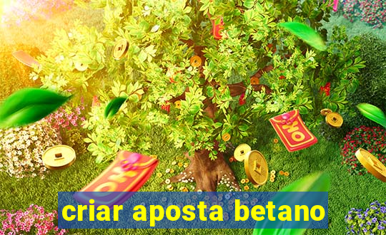 criar aposta betano