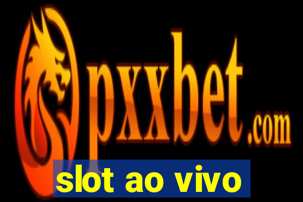 slot ao vivo