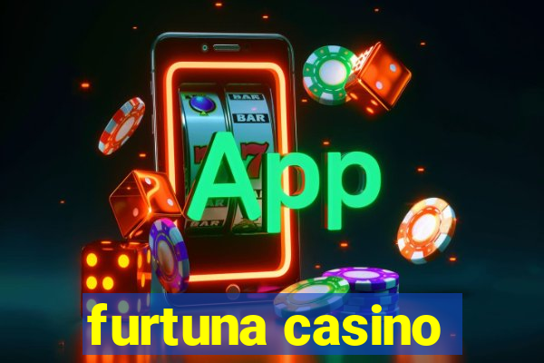 furtuna casino