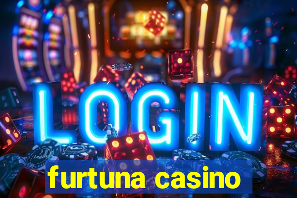 furtuna casino