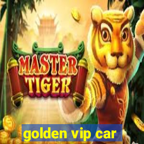 golden vip car