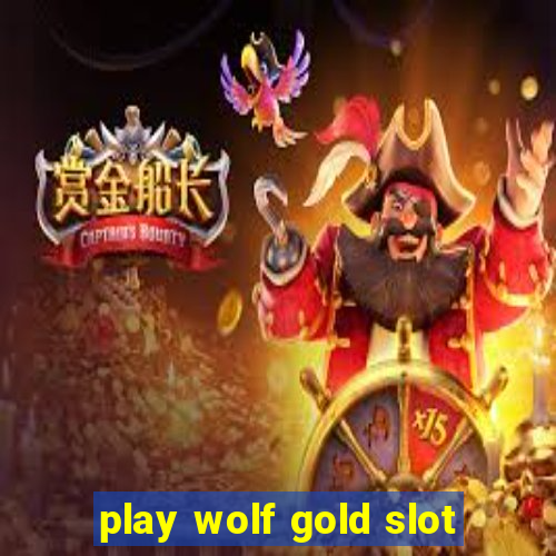 play wolf gold slot