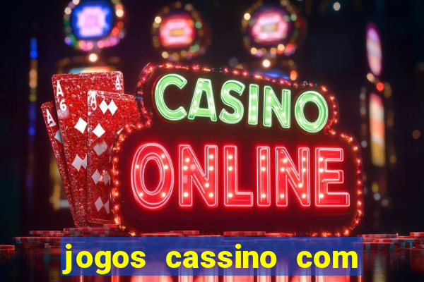 jogos cassino com bonus de cadastro