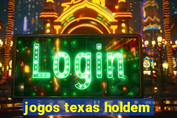 jogos texas holdem