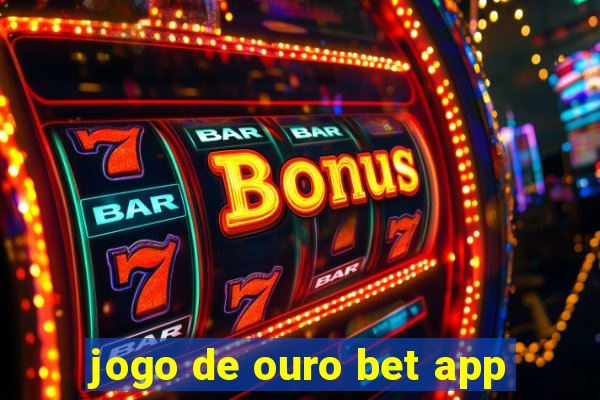 jogo de ouro bet app