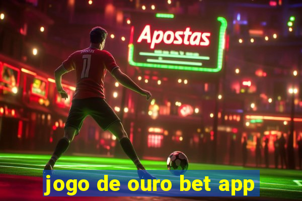 jogo de ouro bet app