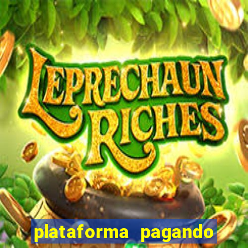 plataforma pagando muito agora