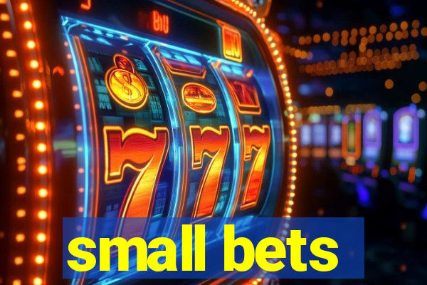 small bets