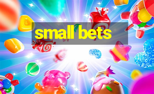 small bets