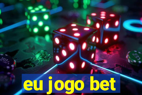 eu jogo bet