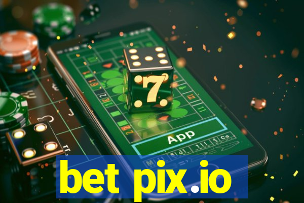 bet pix.io