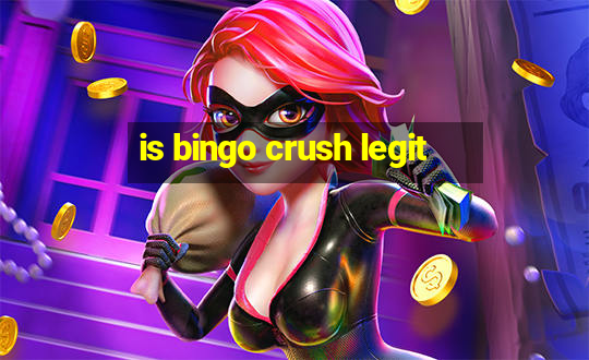 is bingo crush legit