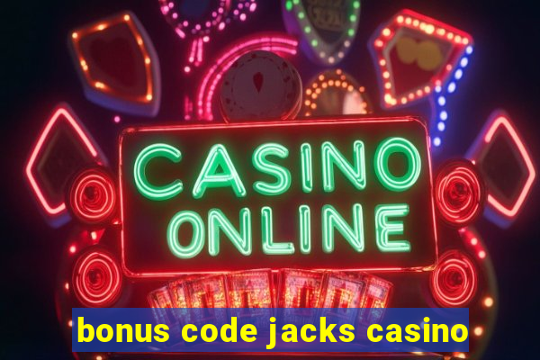 bonus code jacks casino