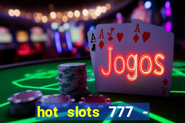 hot slots 777 - slot machines