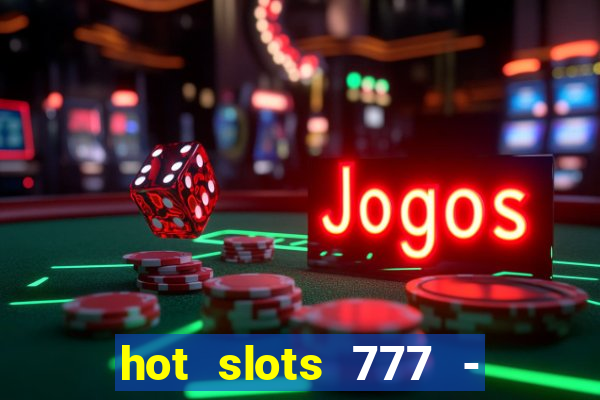 hot slots 777 - slot machines