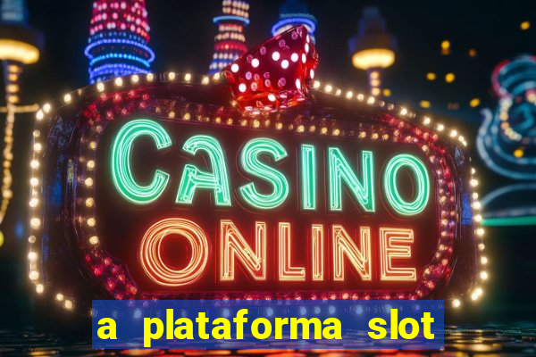 a plataforma slot win é confiável