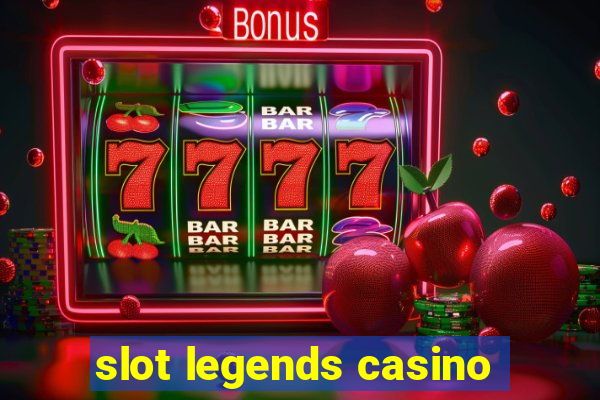 slot legends casino