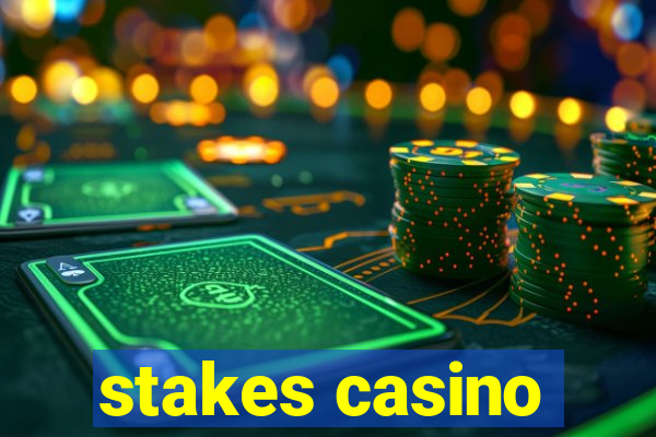 stakes casino