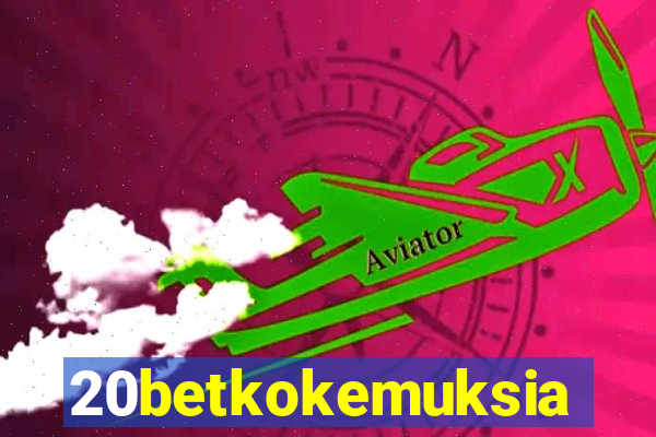 20betkokemuksia