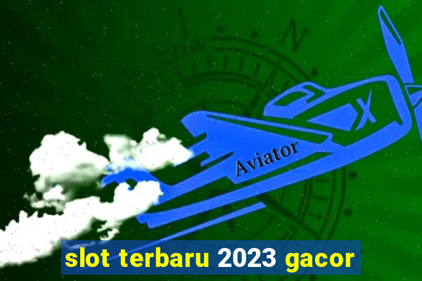 slot terbaru 2023 gacor