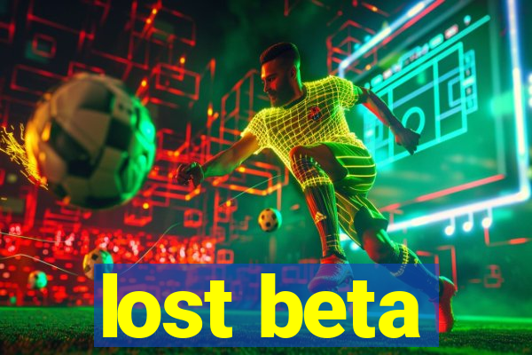 lost beta